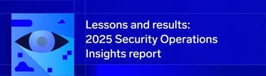 2025年セキュリティオペレーションインサイトレポートからの教訓
